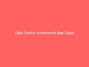 Data Centre Investments Bad Deals