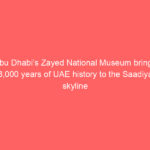Abu Dhabi’s Zayed National Museum brings 3,000 years of UAE history to the Saadiyat skyline