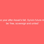 One year after Assad’s fall, Syria’s future must be ‘free, sovereign and united’ One year after Assad’s fall, Syria’s future must be ‘free, sovereign and united’